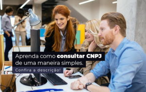 Aprenda Como Consultar Cnpj De Uma Maneira Simples Post 1 - Contabilidade em Santos |